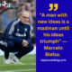 a man with new ideas is a madman until his ideas triumph ― marcelo bielsa top soccer quotes of all time